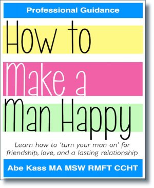 How To Make A Man Happy by professional therapist abe kass